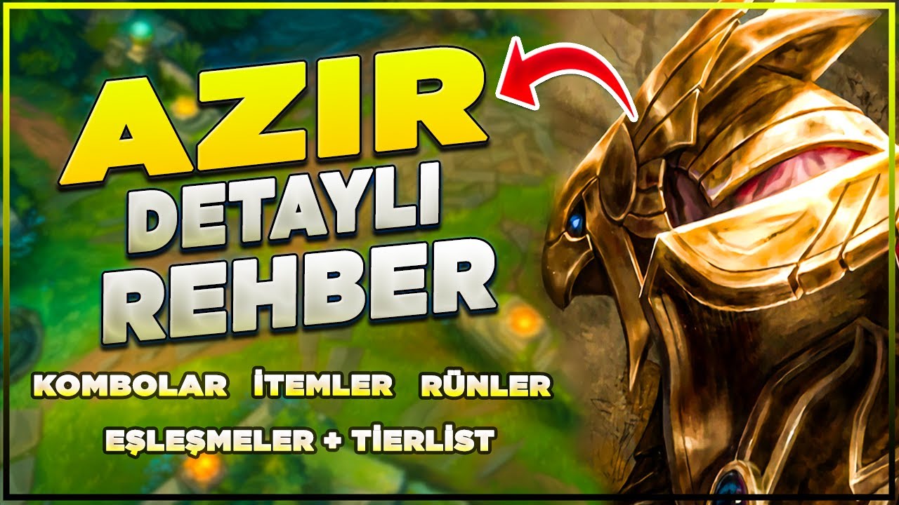 AZİR ÖĞRETİCİ  | TİERLİST | İTEMLER | RÜNLER | KOMBOLAR | BAŞTAN SONA REHBER | Azirelia