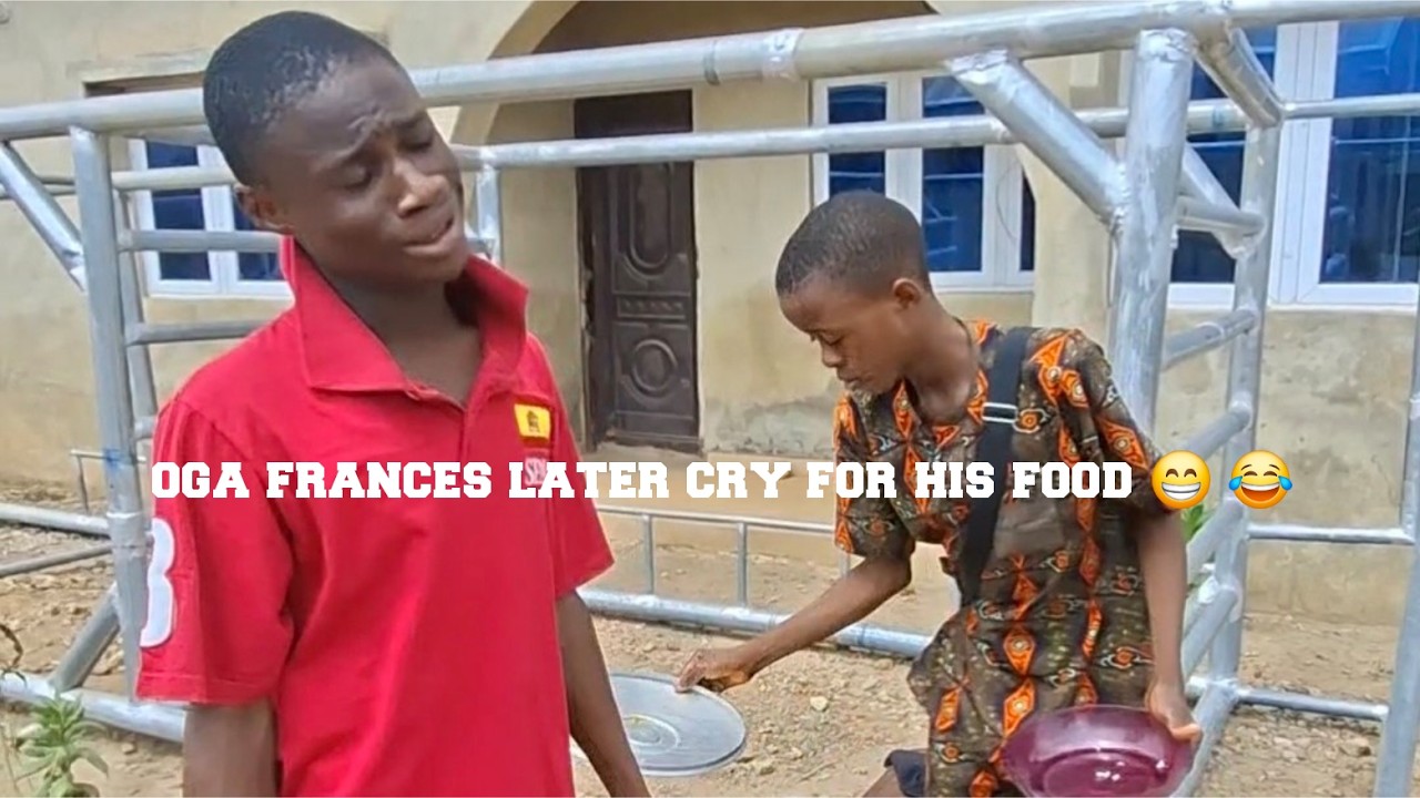 oga frances later cry for  his food