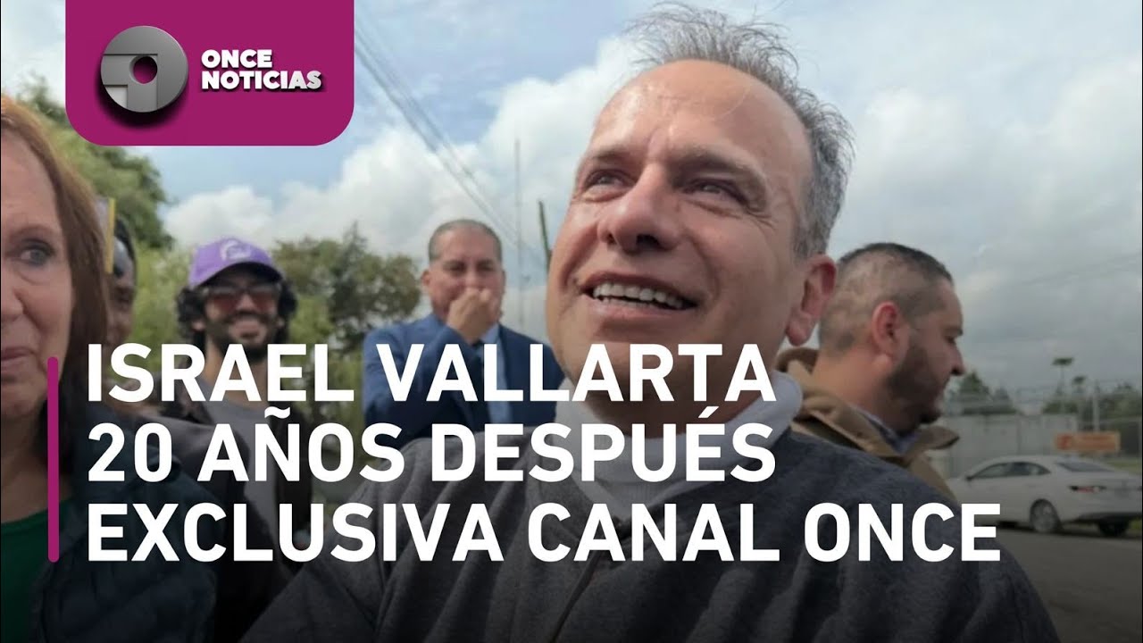 Once Noticias - Israel Vallarta Cisneros habla en exclusiva con Canal Once