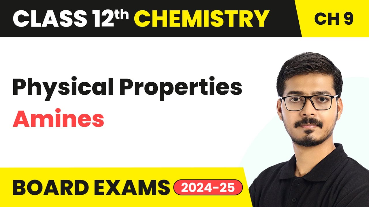 Physical Properties - Amines | Class 12 Chemistry Chapter 9 | CBSE 2025-26