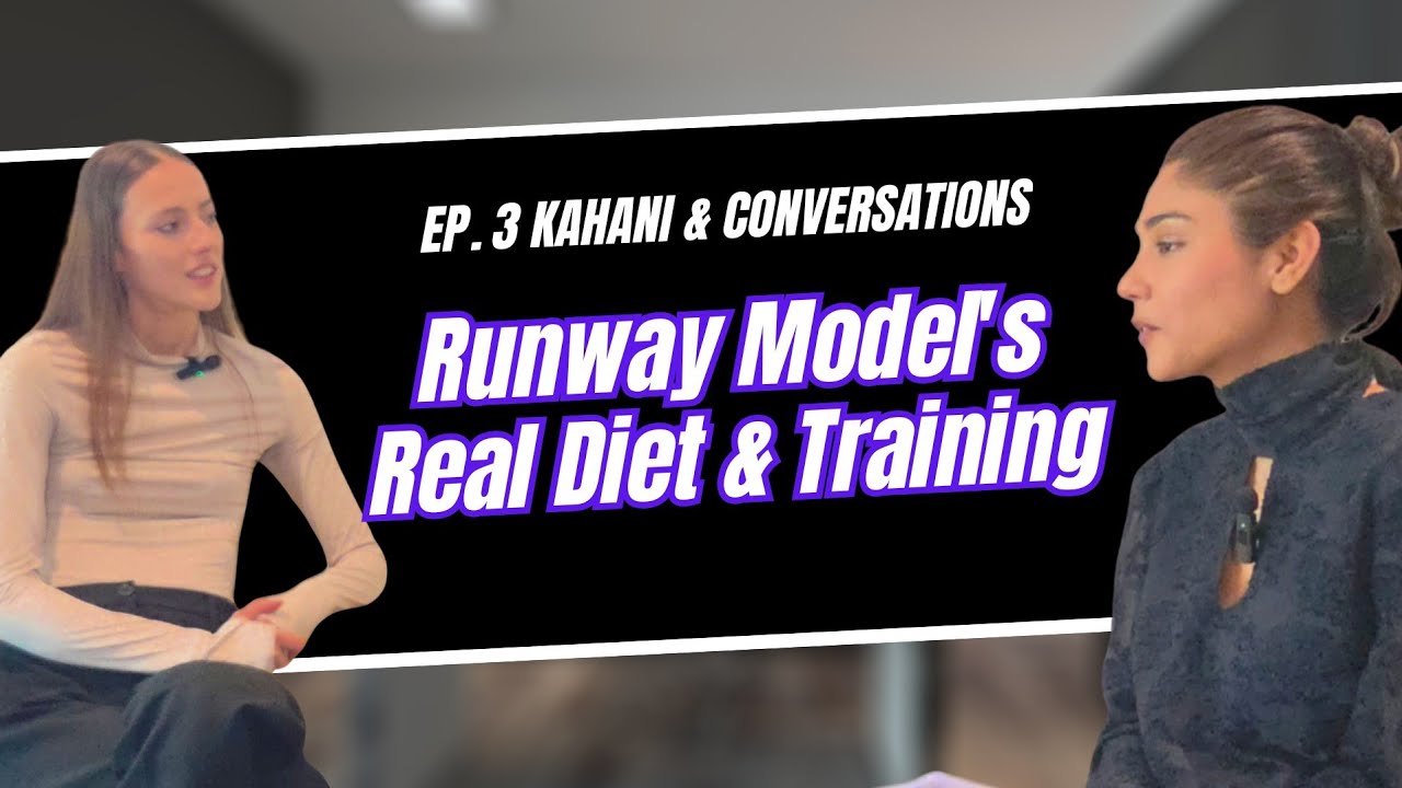 Runway Model's REAL Diet & Training | Insecurity Into Strength | Kahani & Conversations Ep. 3