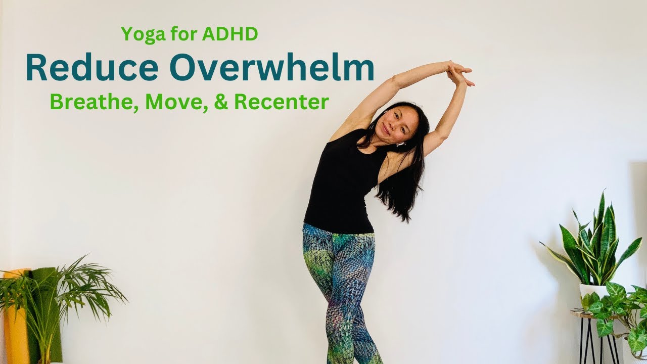 Yoga for ADHD: Reduce Overwhelm - Breathe, Move, & Recenter