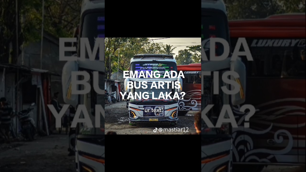 Emang ada bus artis yang laka? #busmania #teloletbasuri #short