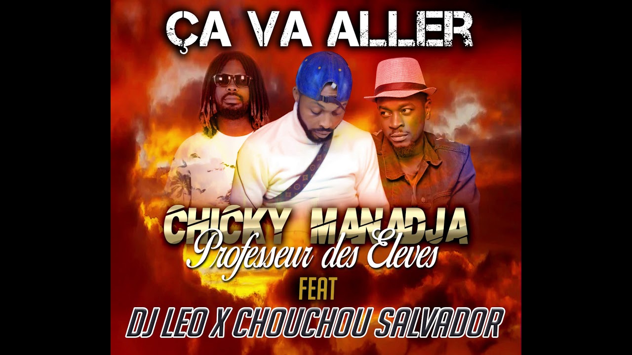 CA VA ALLER - CHICKY MANADJA FEAT DJ LEO X CHOUCHOU SALVADOR