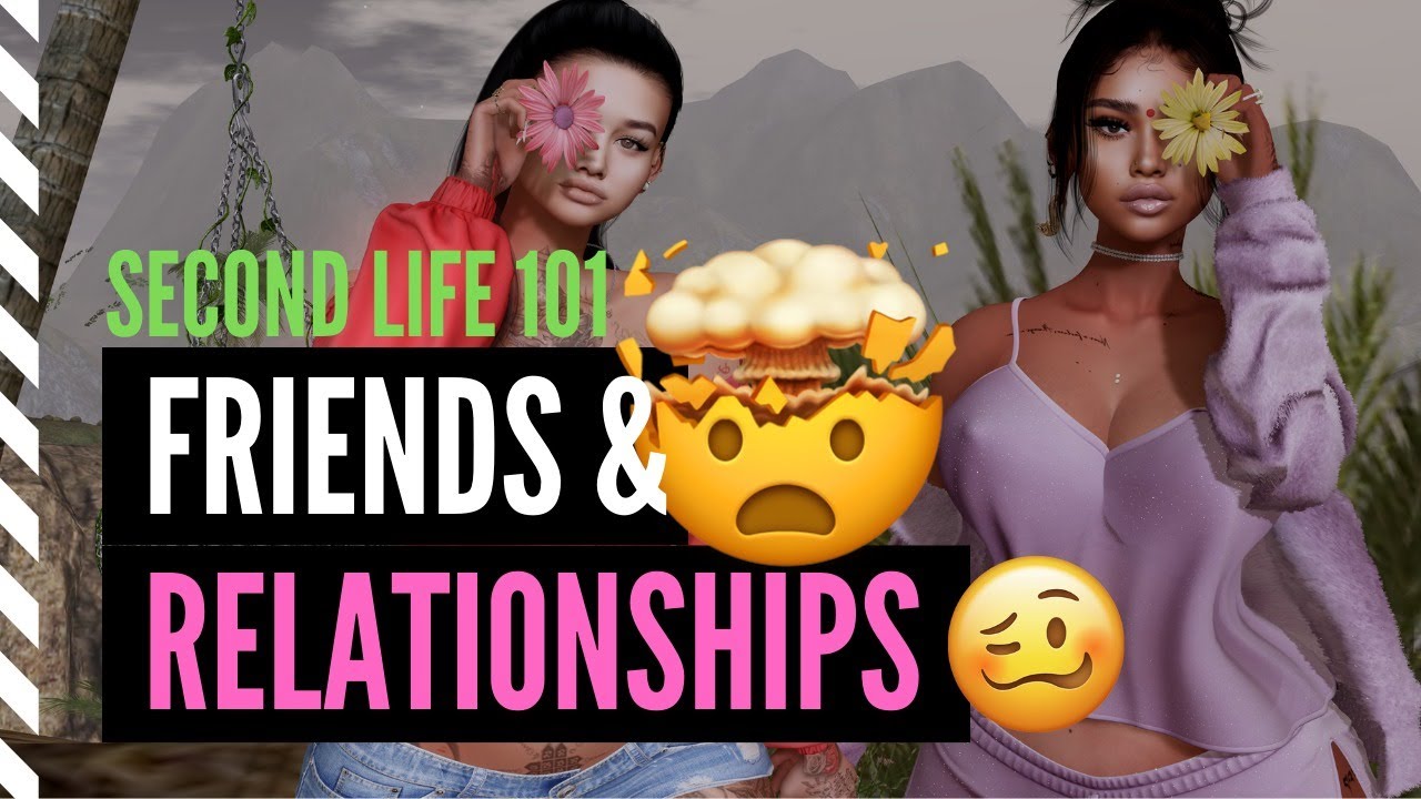SECOND LIFE 101 - Relationships in Second Life.. Do I Recommend?