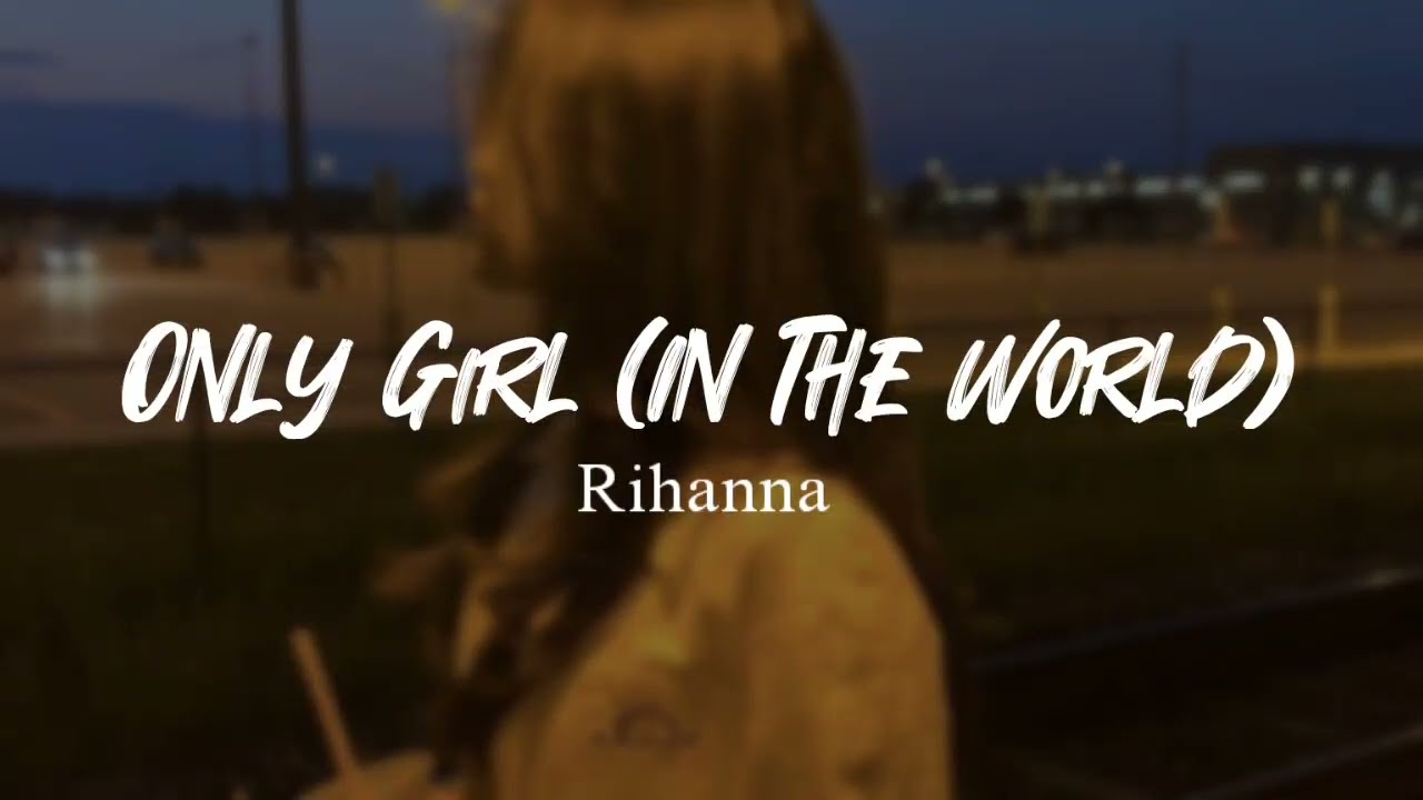 Rihanna - Only Girl (In The World) (Lyrics)