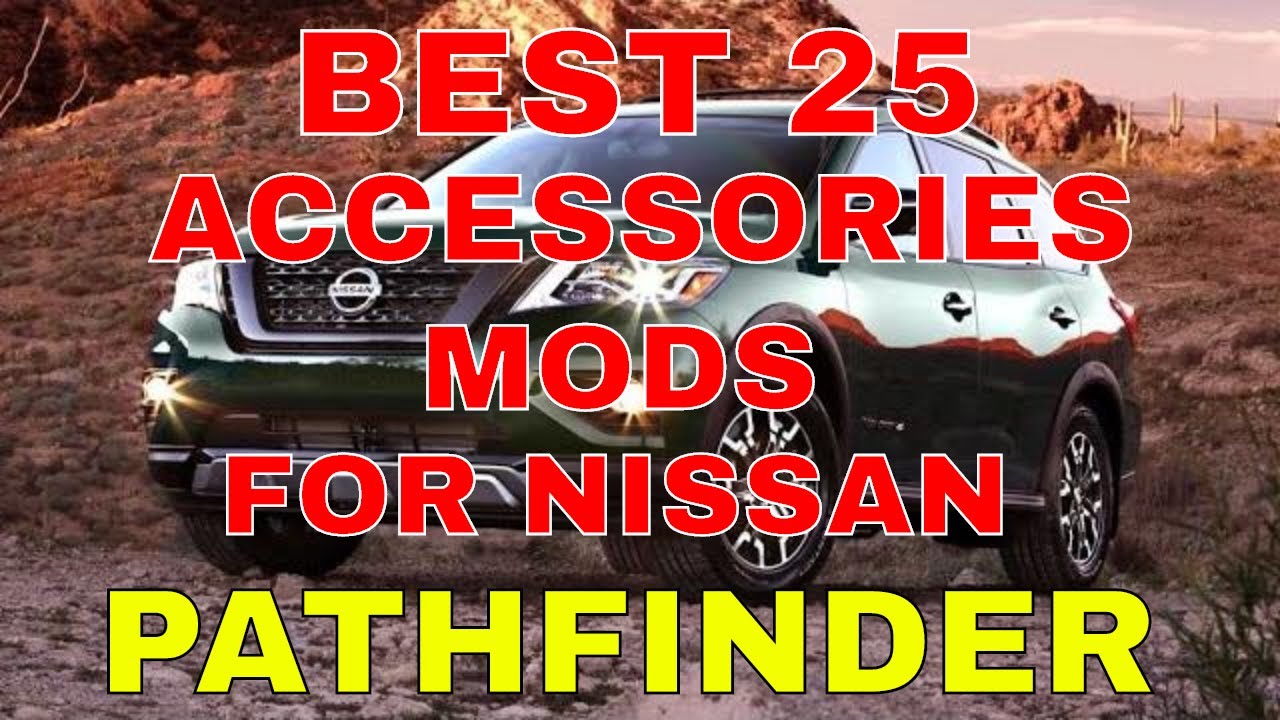 Best 25 Accessories MODS You Can Have In Your Nissan Pathfinder Exterior Interior Hitch Many More