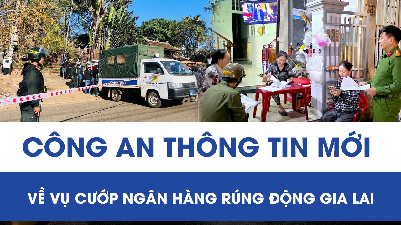 Vụ cướp ngân hàng rúng động Gia Lai: Cách mới để người dân cung cấp thông tin về 2 nghi phạm