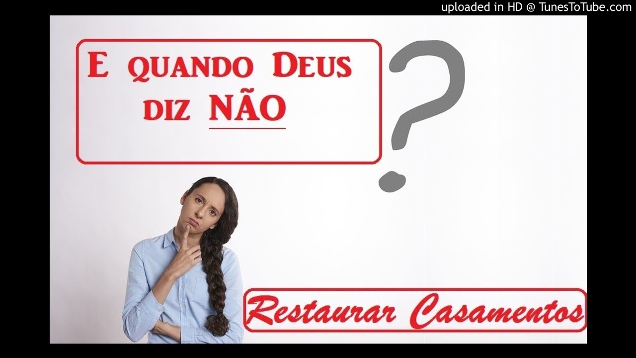 E quando Deus diz NÃO? Restaurar Casamentos