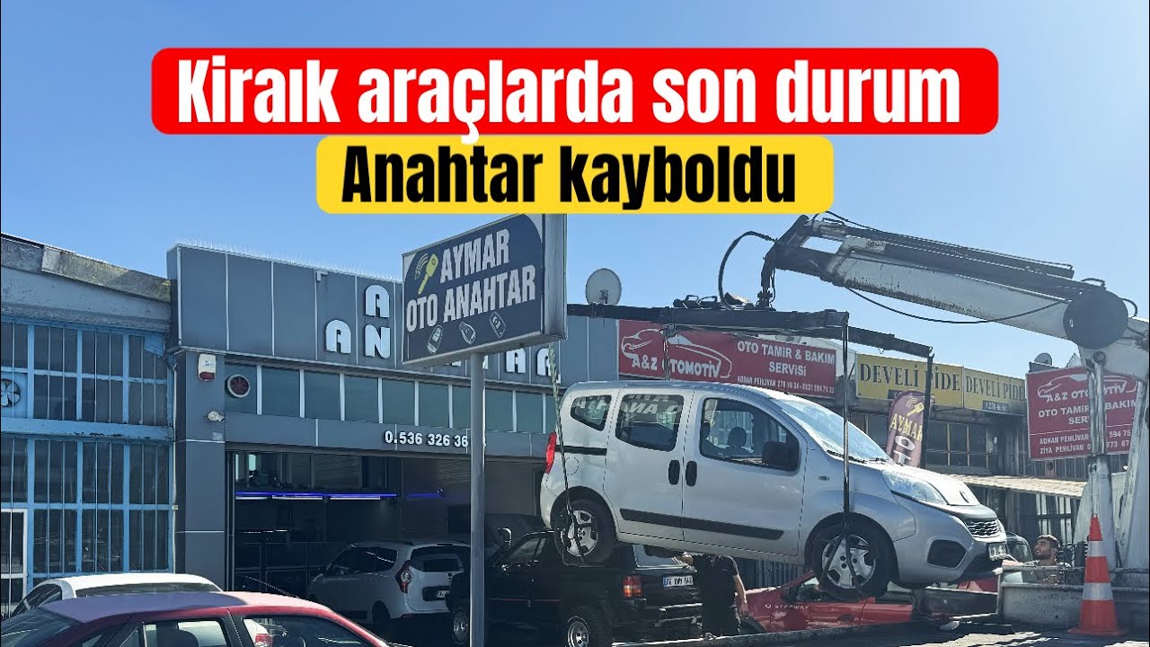 KİRALIK ARAÇLARDA SON DURUM / ARABANIN ANAHTARI KAYBOLDU NE YAPMALIYIM