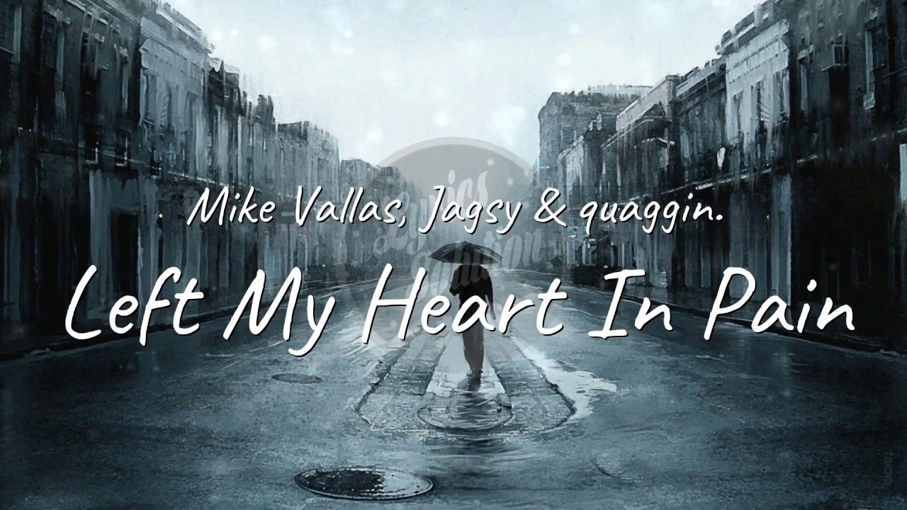 Mike Vallas, Jagsy & quaggin. - Left My Heart In Pain (Lyrics)