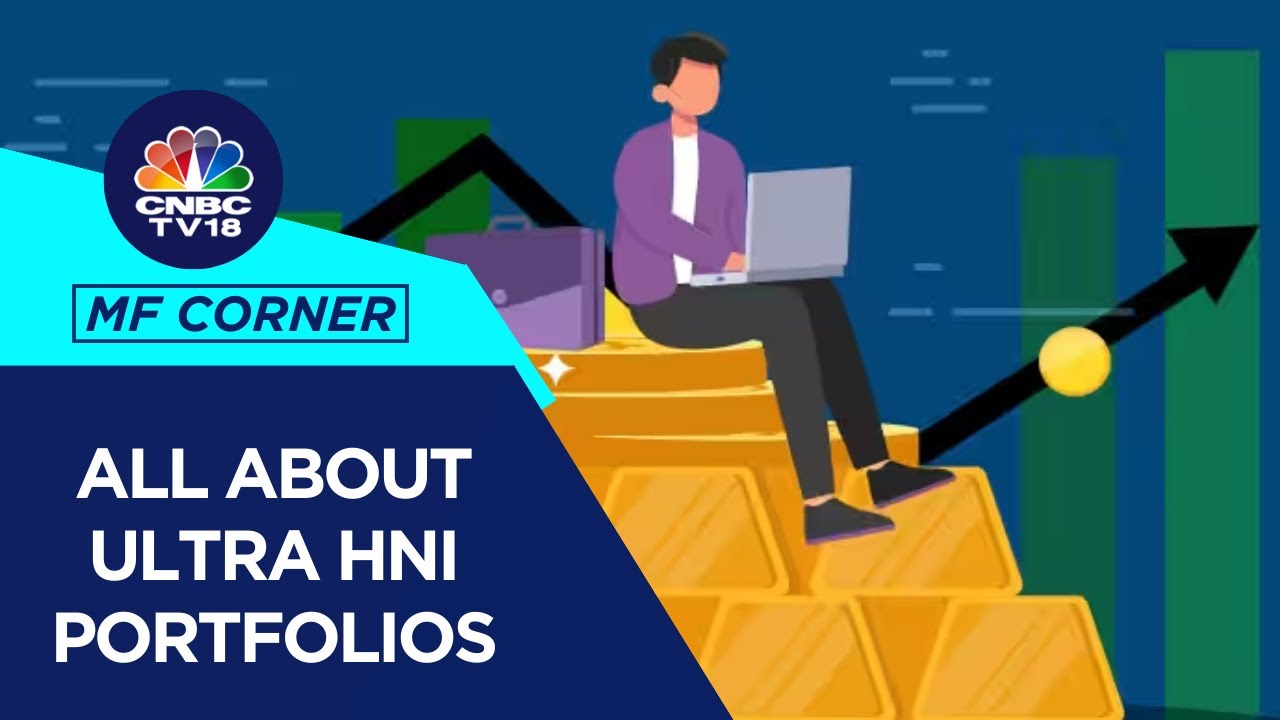 What's Role Of MFs In Ultra HNI Portfolios | Investing For HNIs | Mutual Fund Corner | CNBC TV18