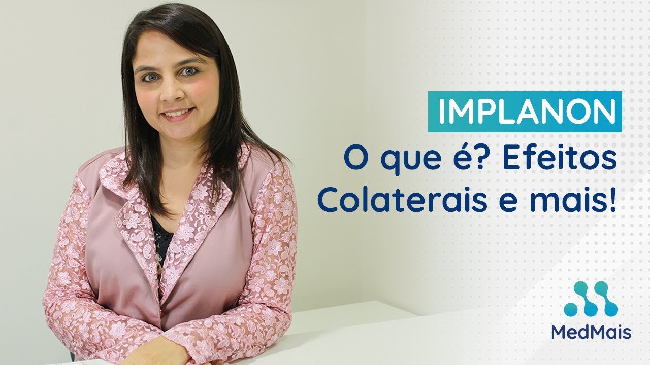 Implanon | O que é | Efeitos colaterais | Dói? | Engorda?