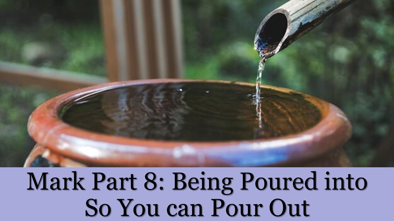 Mark Part 8: Being Poured into So You Can Pour Out- Mark 1:32-35