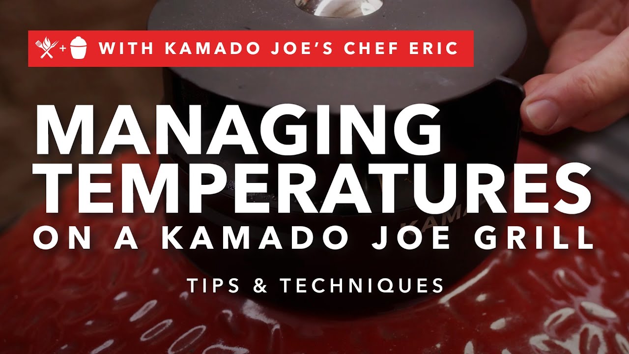 Managing Temperatures on a Kamado Joe Grill | Tips & Techniques