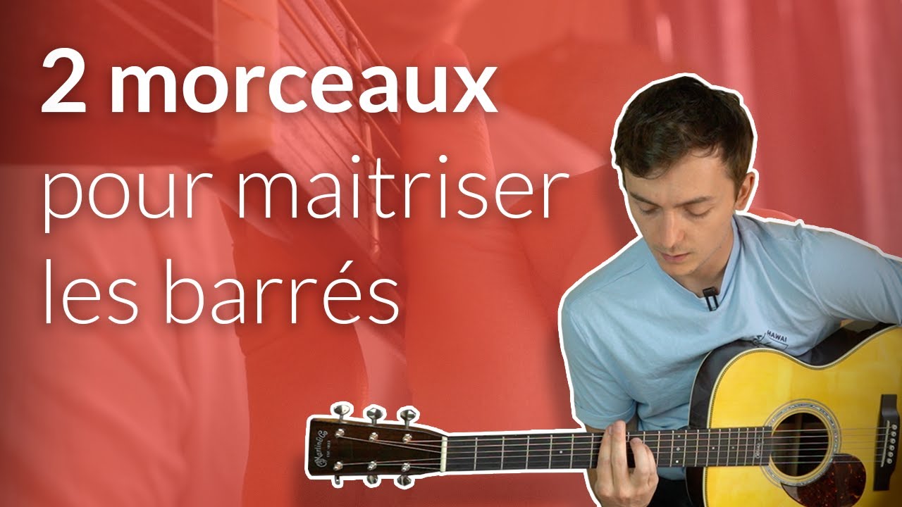 Les 2 morceaux avec lesquels j'ai réussi à jouer les accords en barrés