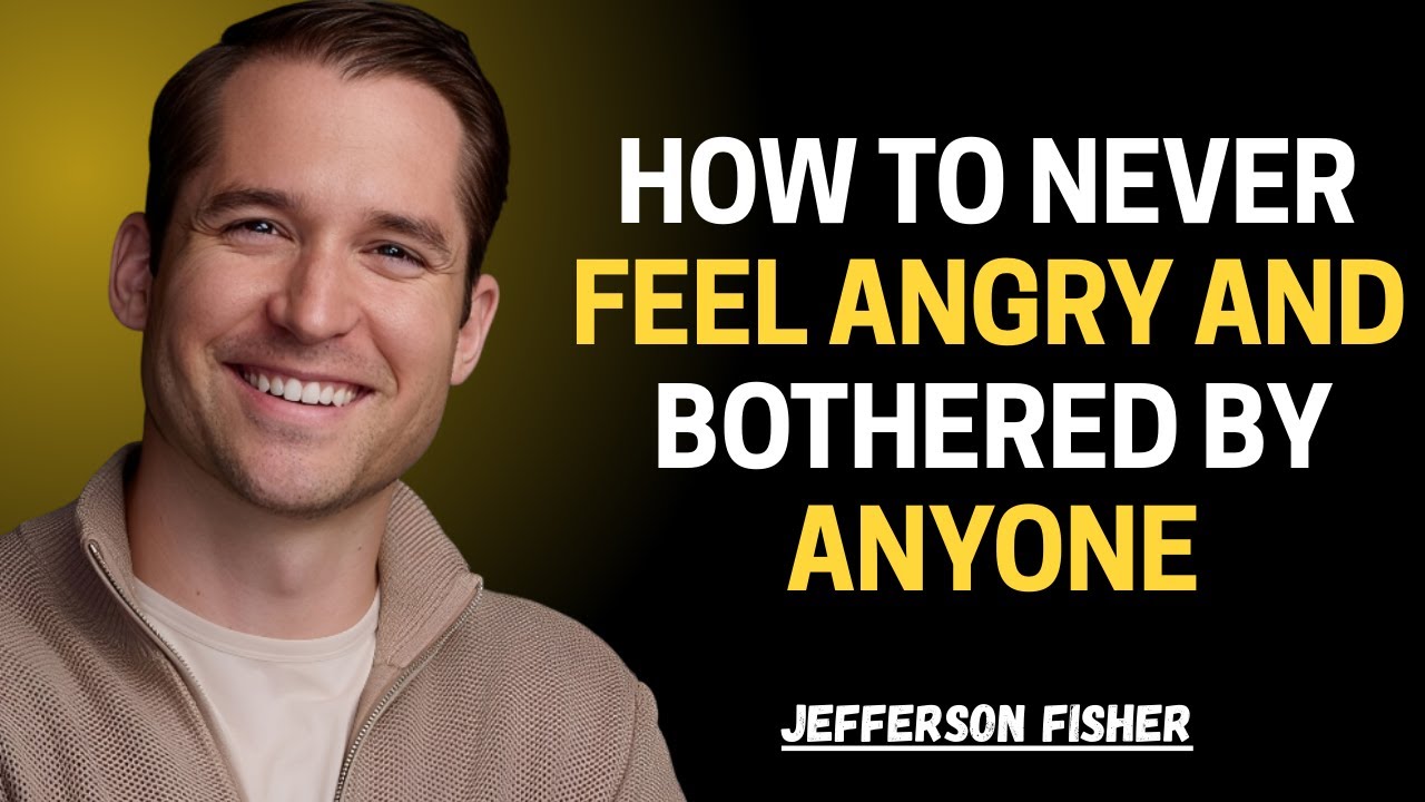 HOW TO NEVER FEEL ANGRY & BOTHERED BY ANYONE || Jefferson Fisher || Graceful Mindset