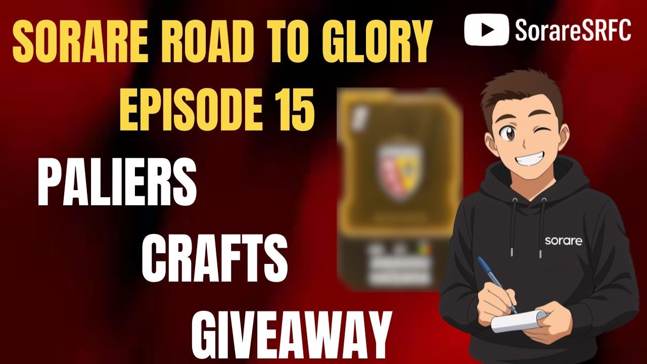 SORARE 26 ROAD TO GLORY - PALIERS, CRAFTS, GIVEAWAY