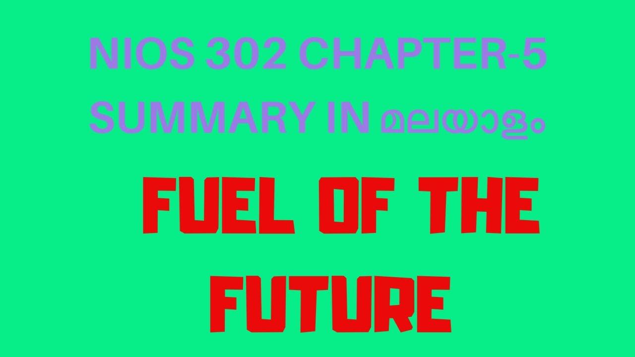 Nios 302 english chapter 5 summary in Malayalam//Fuel Of The Future Malayalam summary