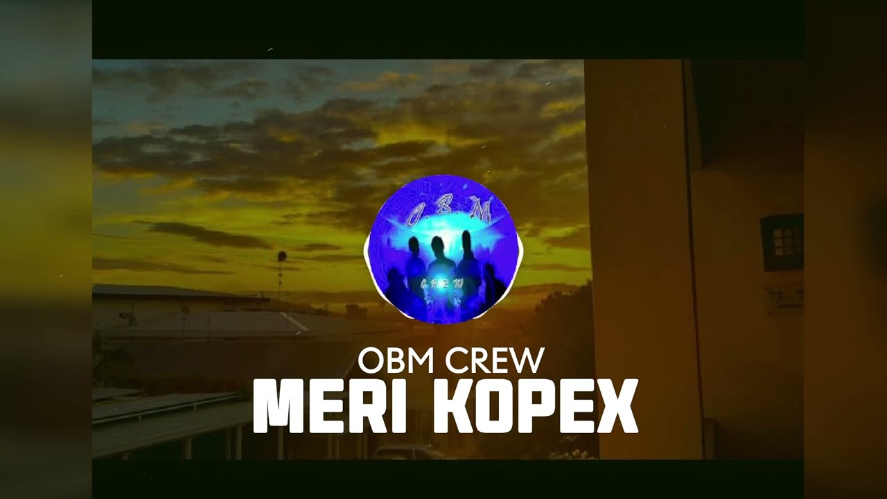 OBM CREW - MERI KOPEX feat. Eldiz Mune (pngmusic2014)