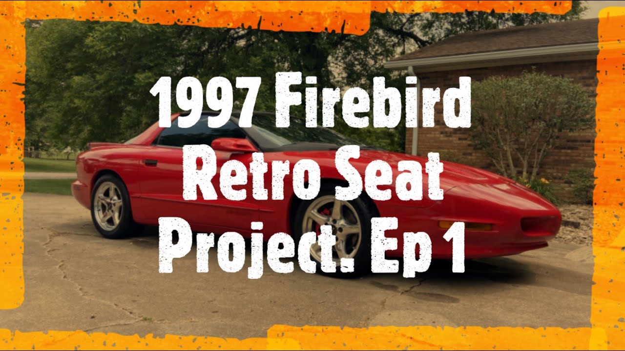 1997 Firebird Retro Seat Project Ep 1