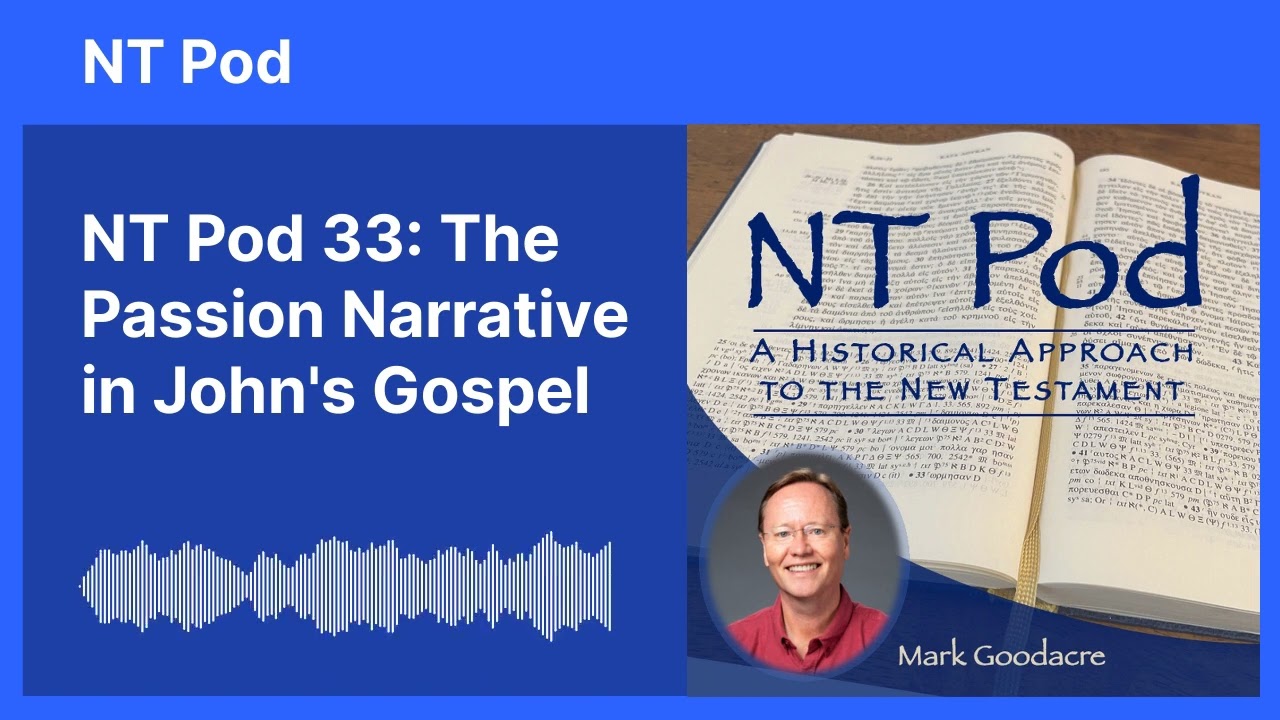 NT Pod 33: The Passion Narrative in John's Gospel