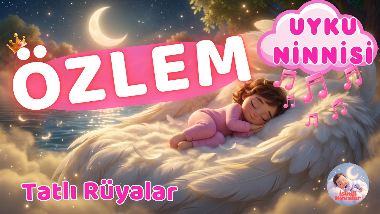 Tatlı Rüyalar ÖZLEM / İsimli Ninniler