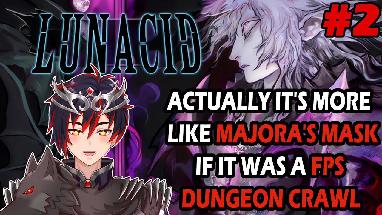 Lunacid is more like Majora's mask if it was first person, well at least for me