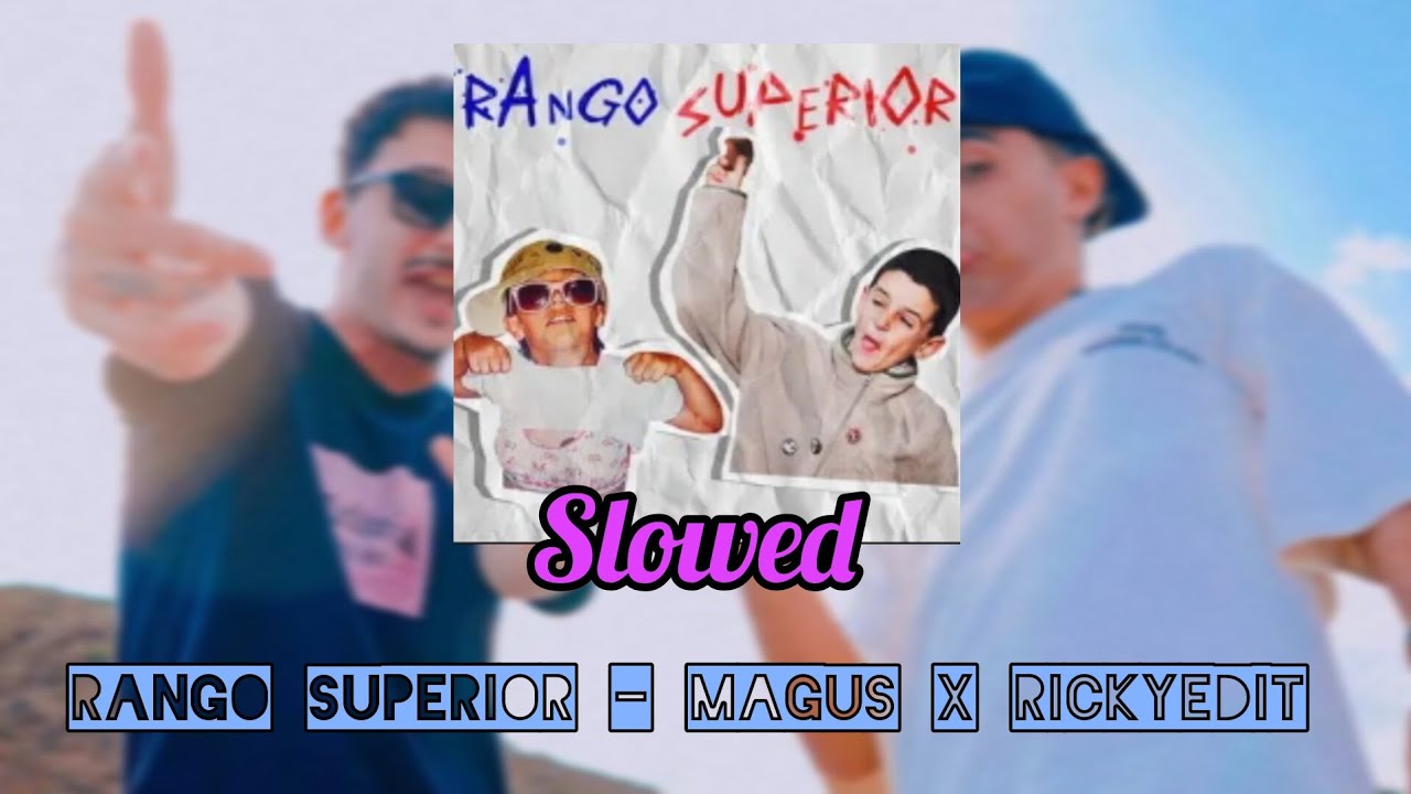 Rango superior - Magus & rickyedit (SLOWED)