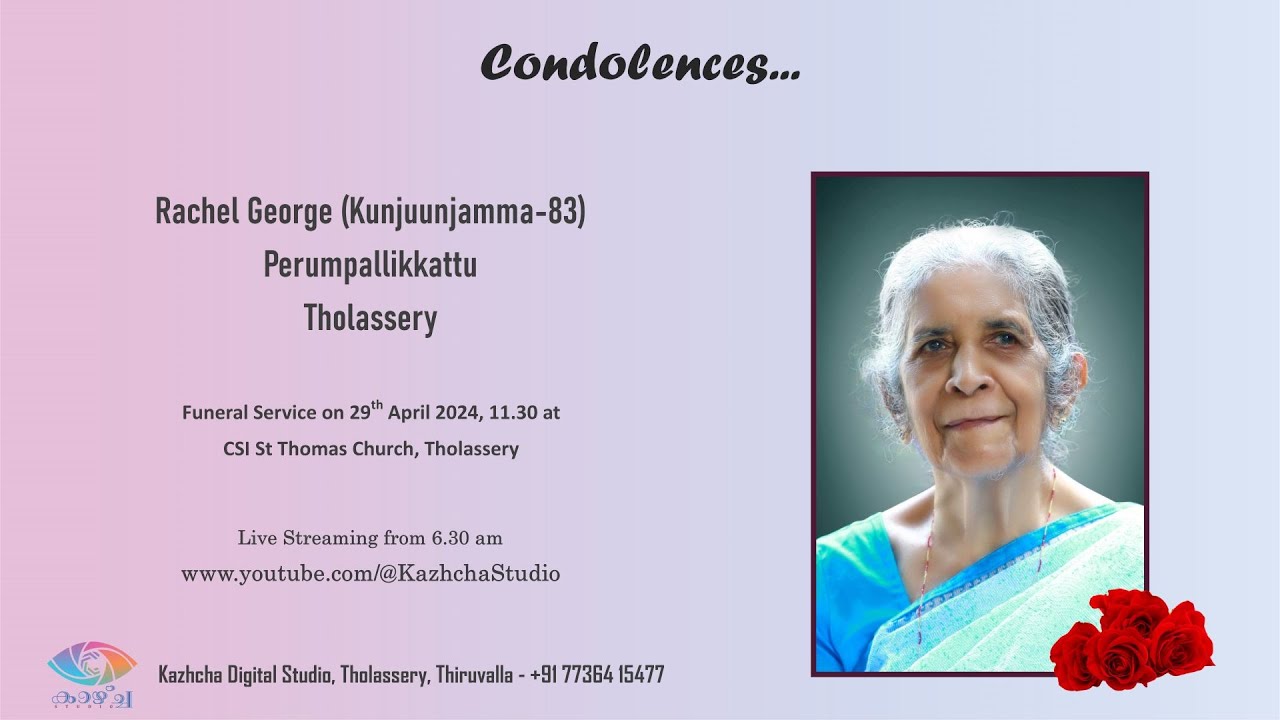 Funeral Service Live Streaming of Rachel George (Kunjuunjamma-83), Perumpallikkattu, Tholassery