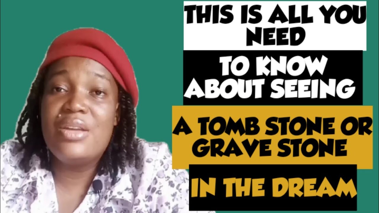 WHAT DOES IT MEAN WHEN YOU SEE A TOMB STONE IN THE DREAM....GRAVE STONE DREAM INTERPRETATION.