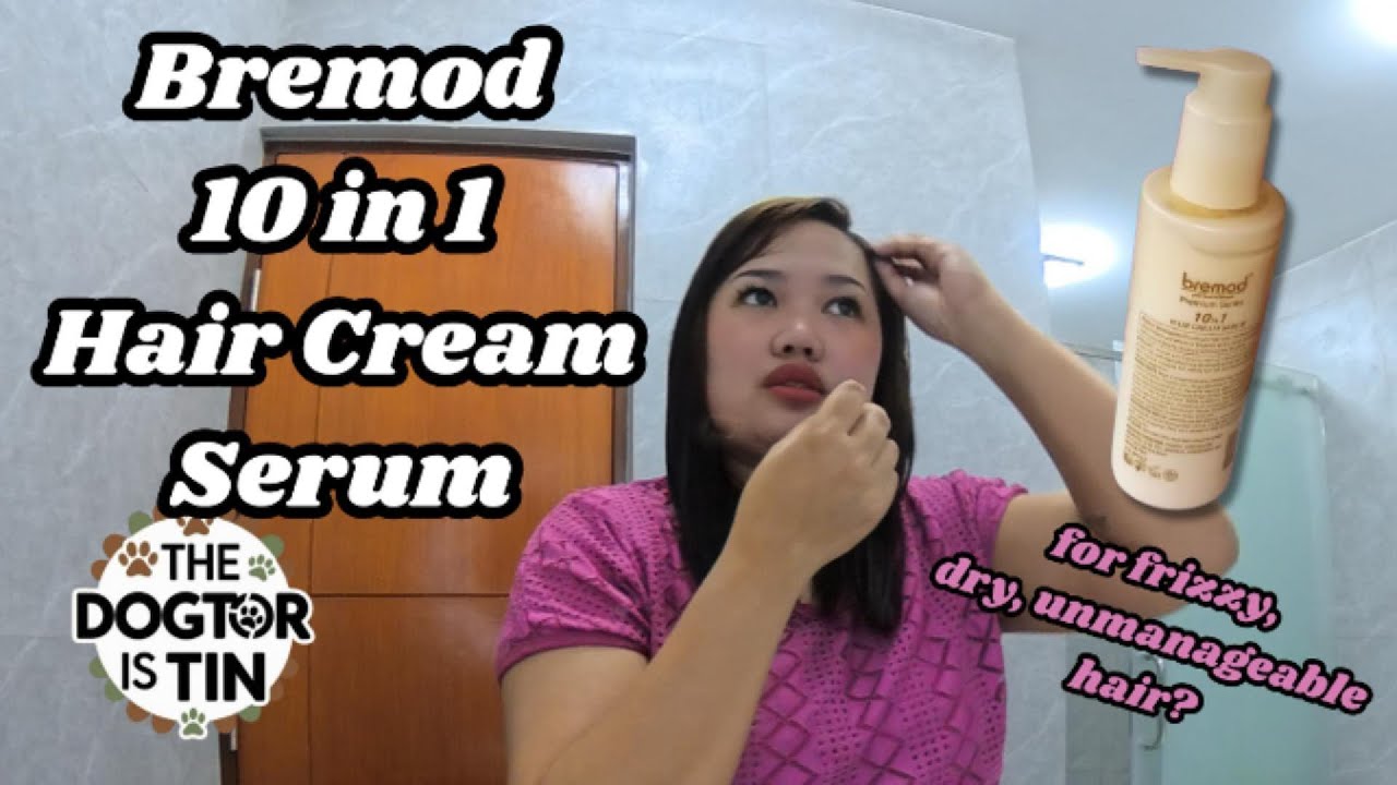 Bremod 10 in 1 Cream Serum - Good for Dry and Frizzy Hair! | The DOGtor is TIN! ⟡ | Products Recos