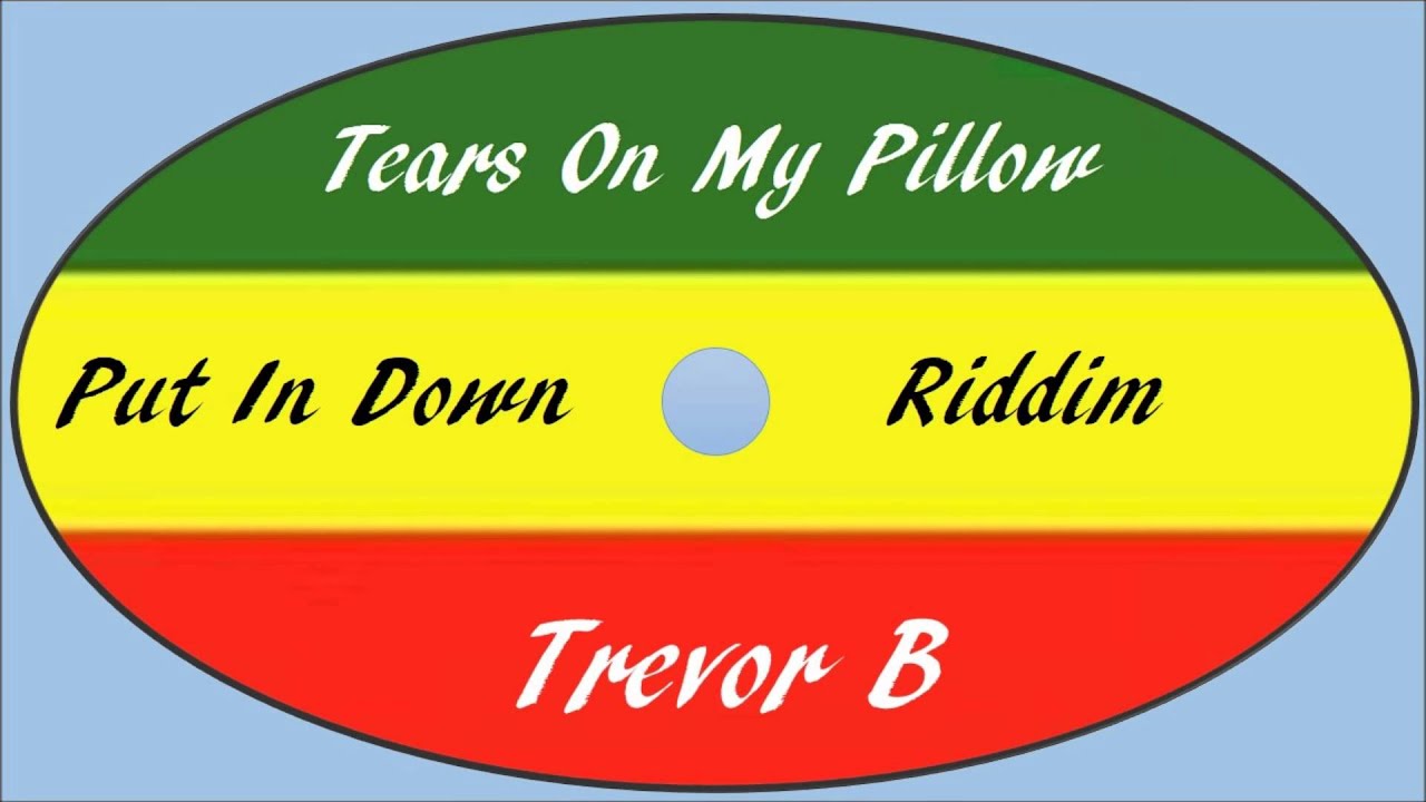 Trevor B-Tears On My Pillow (Put It Down Riddim)