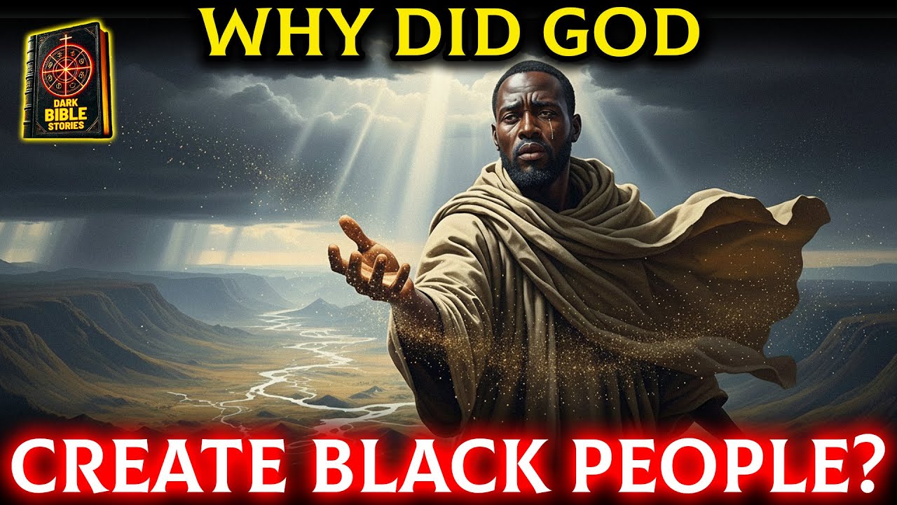 Why Did God Create Black People? – The Bible’s Hidden Truth