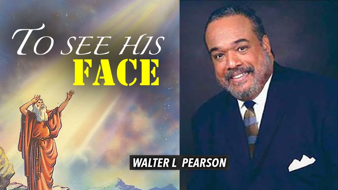 To See His Face | Pastor Walter L Pearson Jr
