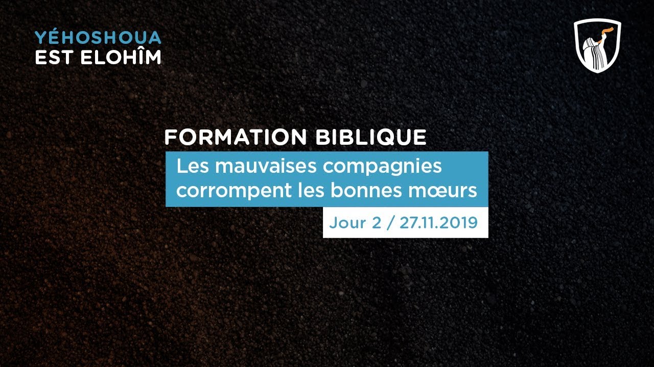 Les mauvaises compagnies corrompent les bonnes mœurs 2 - Formation Biblique (Shora KUETU - 27/11/19)