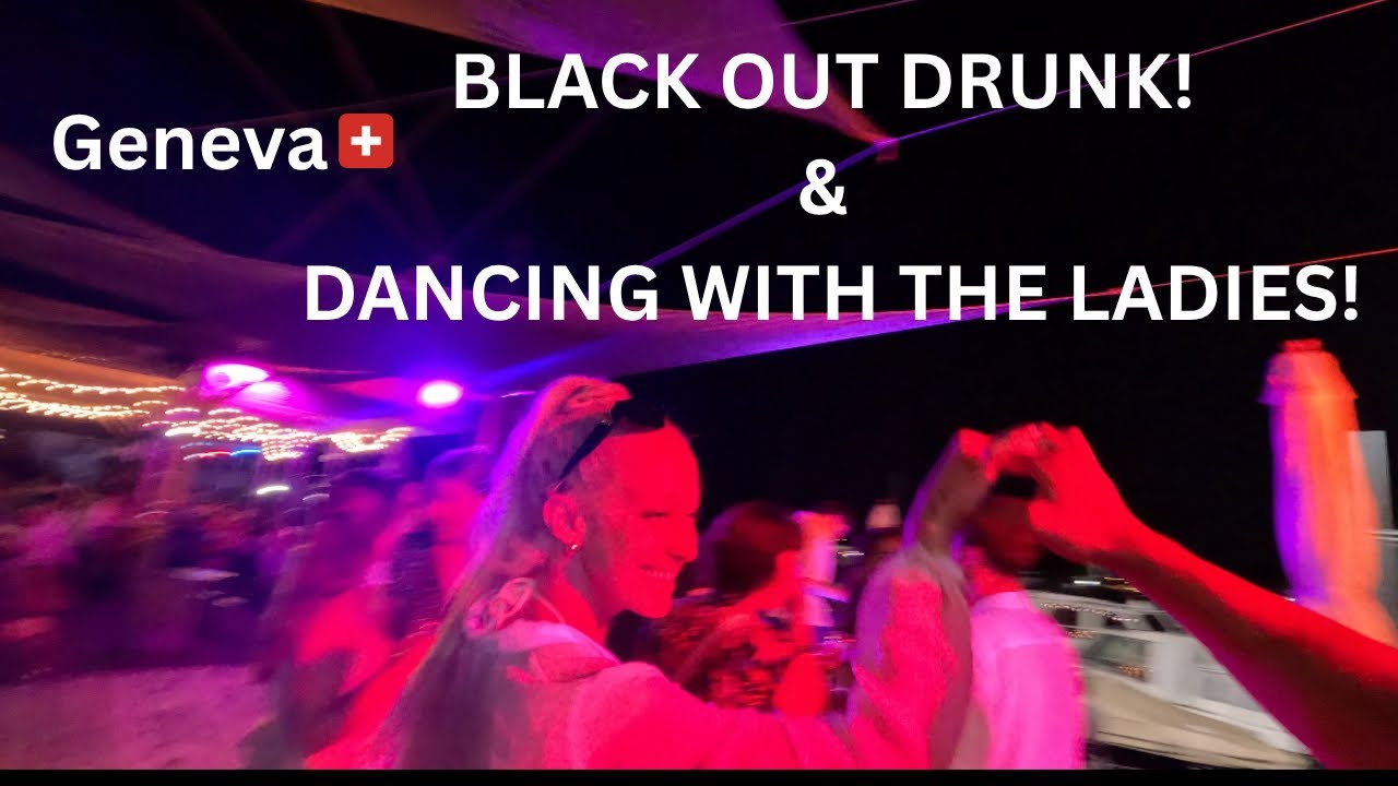 First night in Geneva! Getting black out drunk and dancing with the ladies!