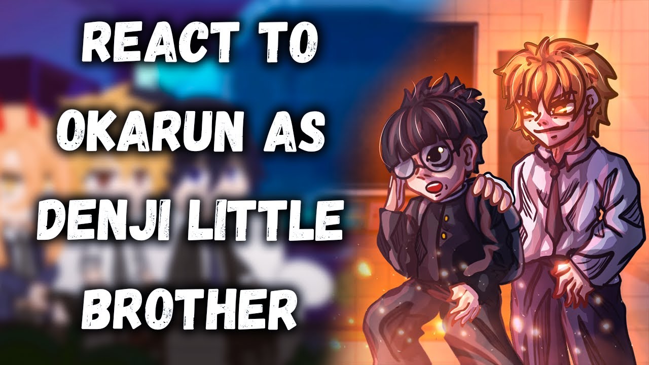 Chainsaw Man React To Okarun As Denji Little Brother // Gacha React