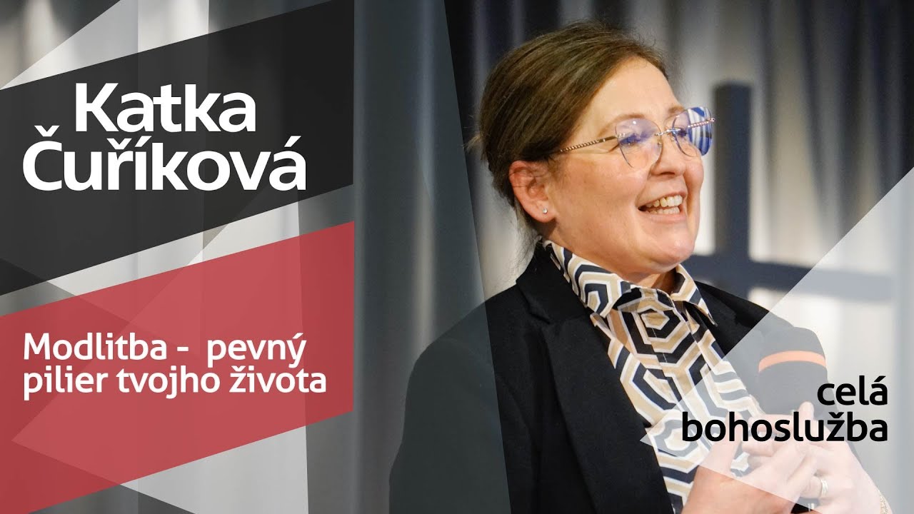 Bohoslužba - Katka Čuříková - Modlitba -  pevný pilier tvojho života - 25.1.2026