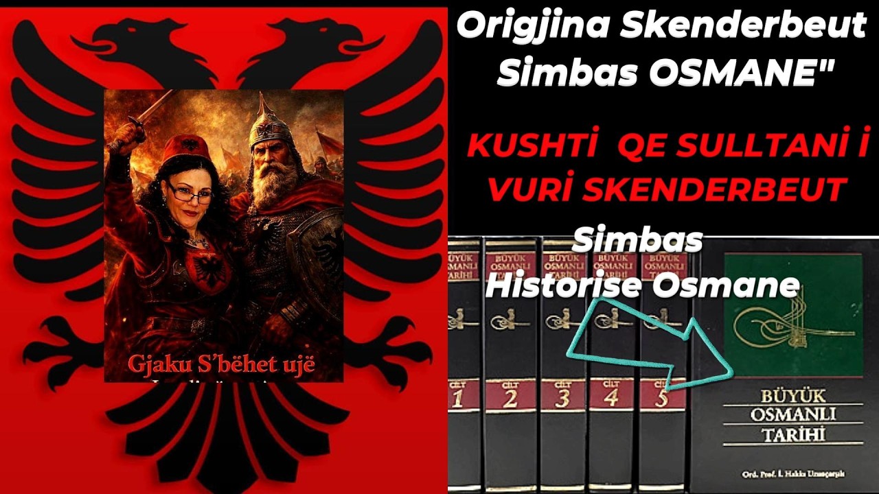 Origjina Skenderbeut Simbas Historia e Perandorise  MADHE OSMANE