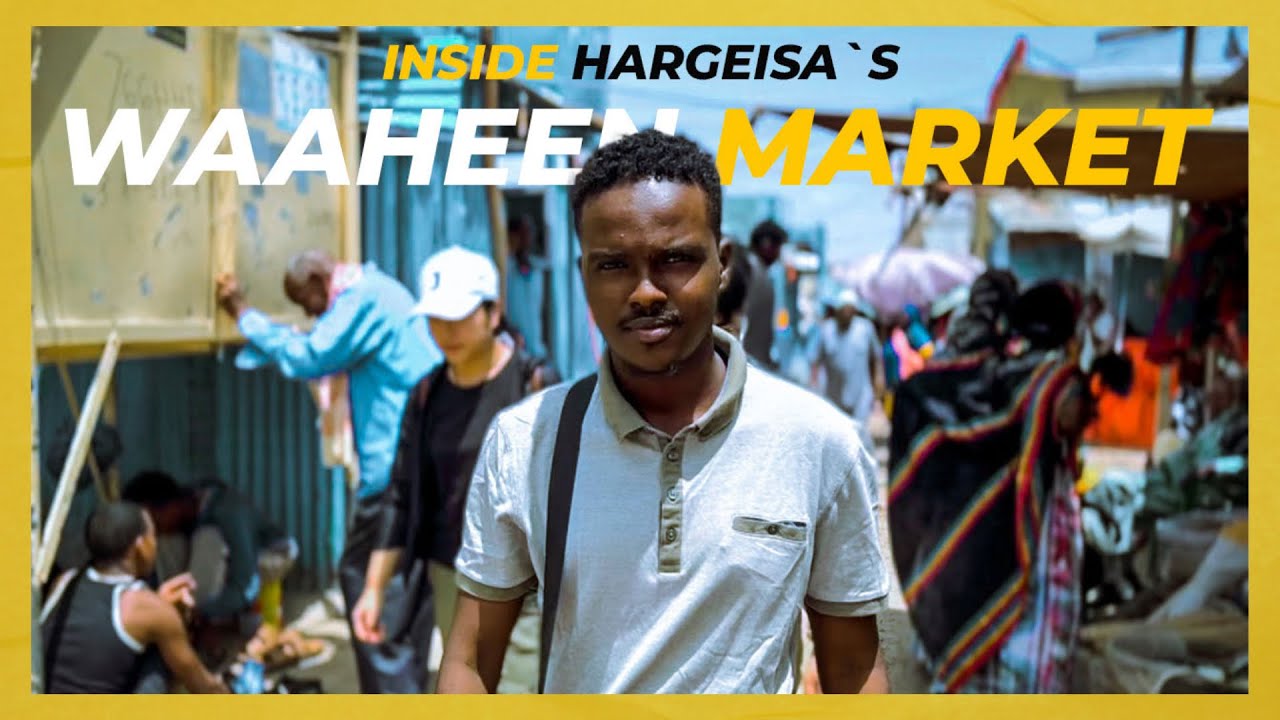 Suuqa Waaheen ee Hargeysa | Inside Hargeisa&rsquo;s Waaheen Market