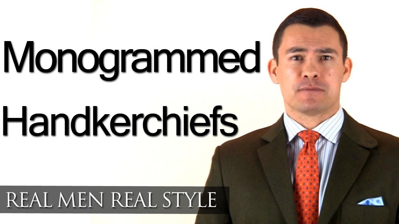 Monogrammed Handkerchiefs - Men's Style Advice - Monogram A Handkerchief - Fashion Tips