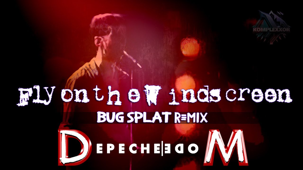 Depeche Mode - Fly on the Windscreen (bug splat remix)