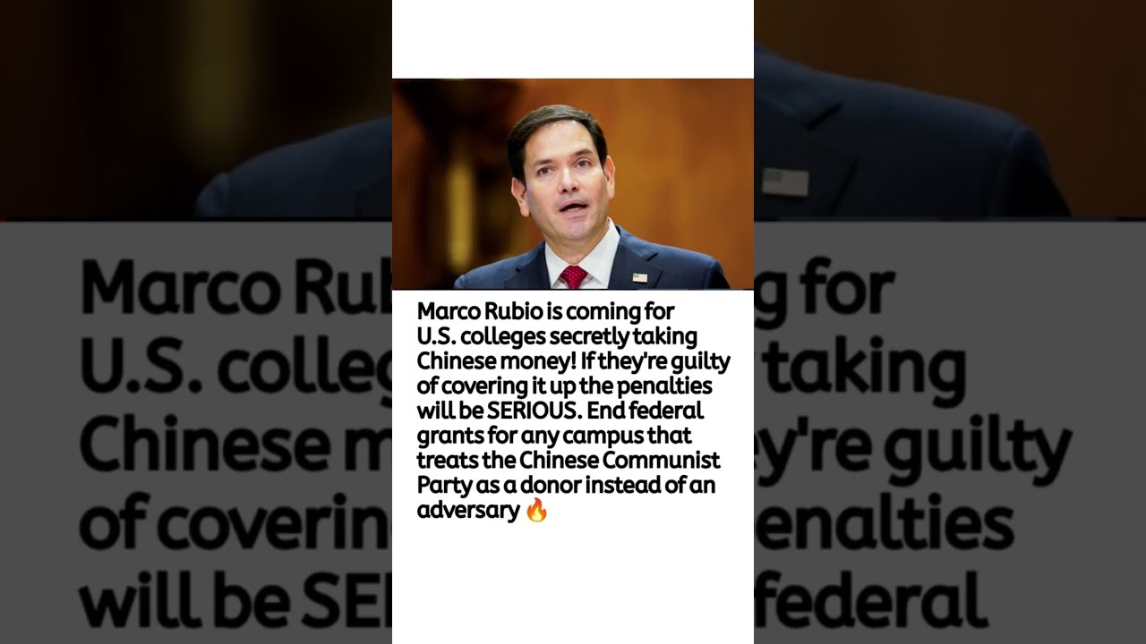 Marco Rubio Targets Colleges Over Undisclosed Chinese Funding