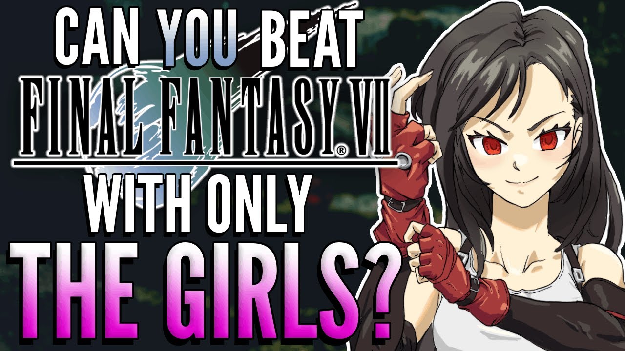 Can you beat Final Fantasy 7 with only hot girls?