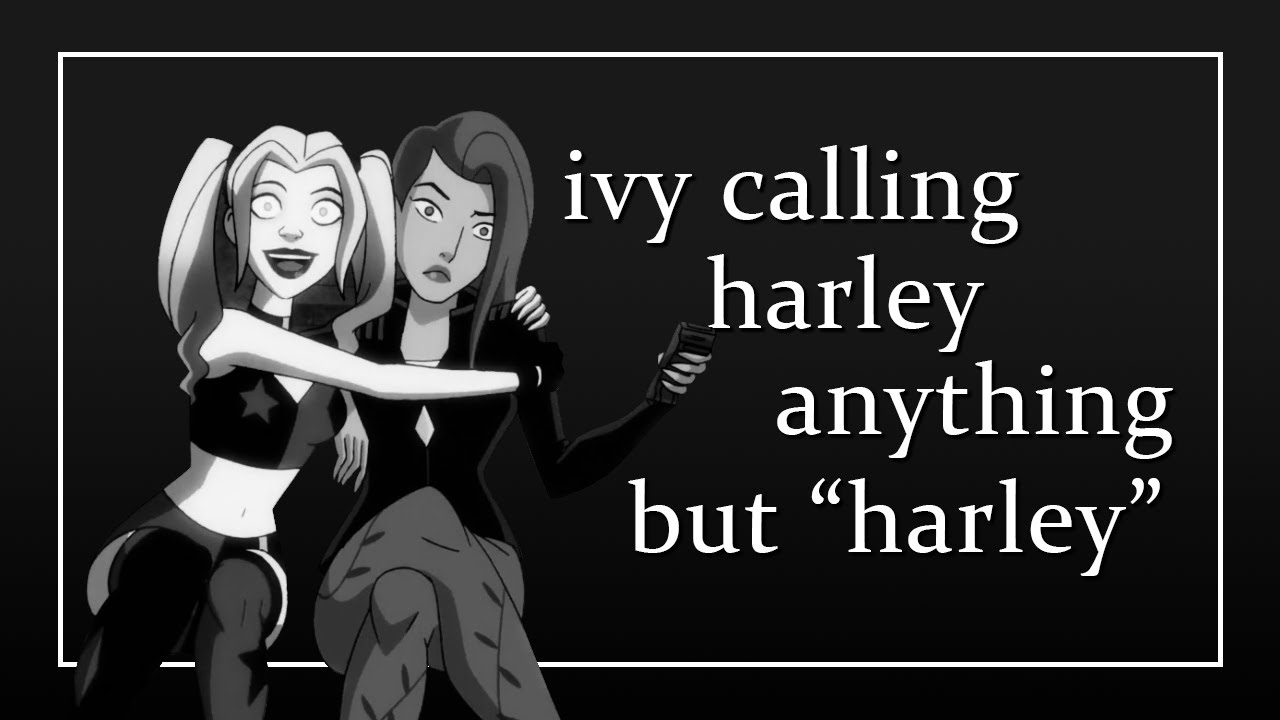 ivy calling harley anything but 'harley' || harley quinn animated series