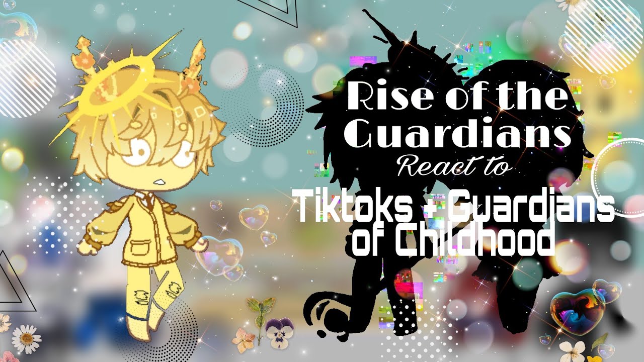 Rise of the Guardians react to tiktoks + The Guardians of Childhood|| 6/6???