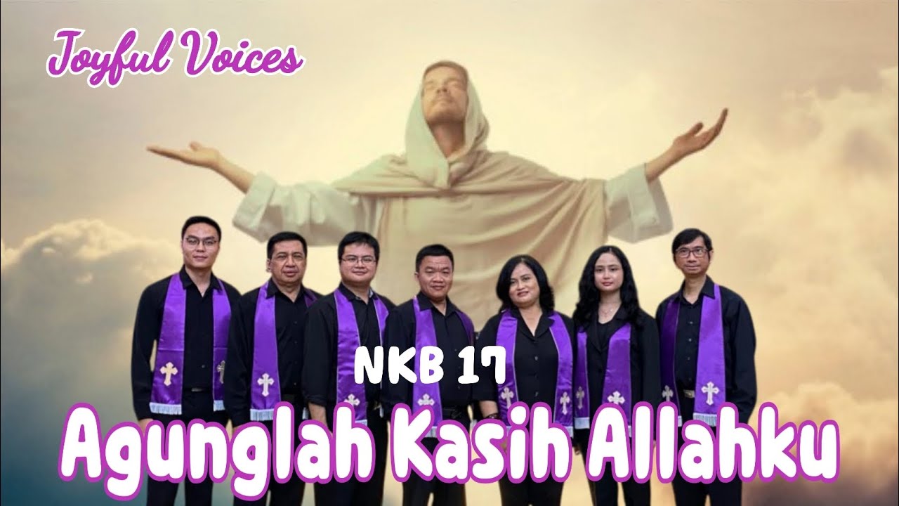 Agunglah Kasih Allahku (NKB 17) - Joyful Voices