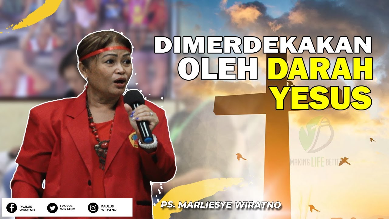 KITA DIMERDEKAKAN OLEH DARAH YESUS  || KOTBAH MARLIESYE WIRATNO ||  MAKING LIFE BETTER