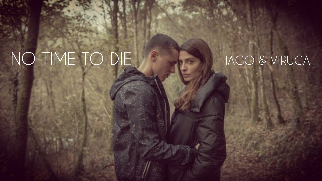 IAGO & VIRUCA /NO TIME TO DIE /EL DESORDEN QUE DEJAS /THE MESS YOU LEAVE BEHIND